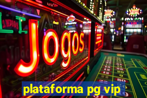 plataforma pg vip